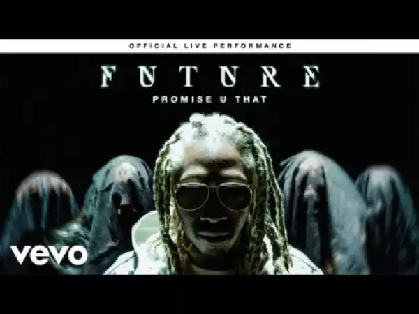 Future Performs “promise U That” Live For Vevo